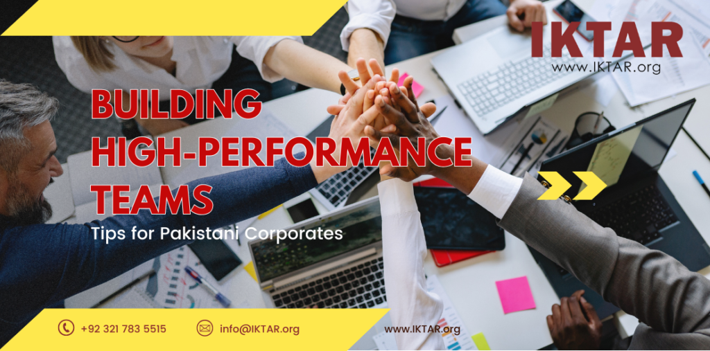Tips for building high-performance corporate teams in Pakistan by IKTAR