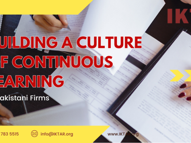 Building a Culture of Continuous Learning in Pakistani Firms