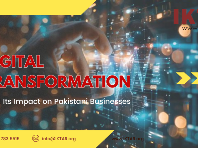 Digital Transformation and Its Impact on Pakistani Businesses