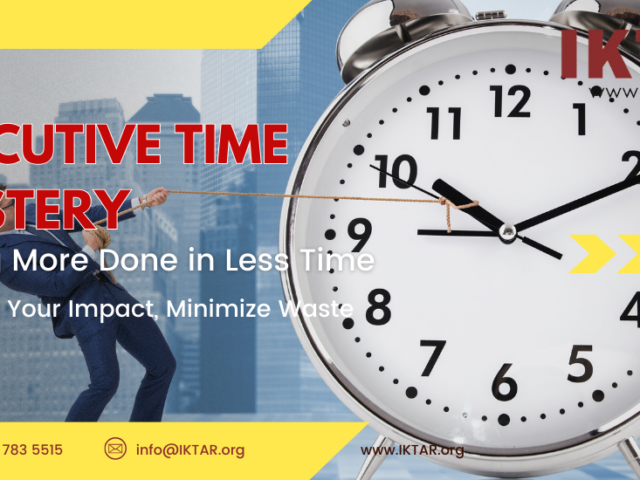 Executive Time Mastery: Getting More Done in Less
