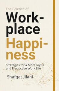 The Science of Workplace Happiness